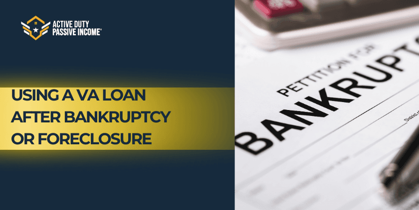 Using a VA Loan After Bankruptcy or Foreclosure