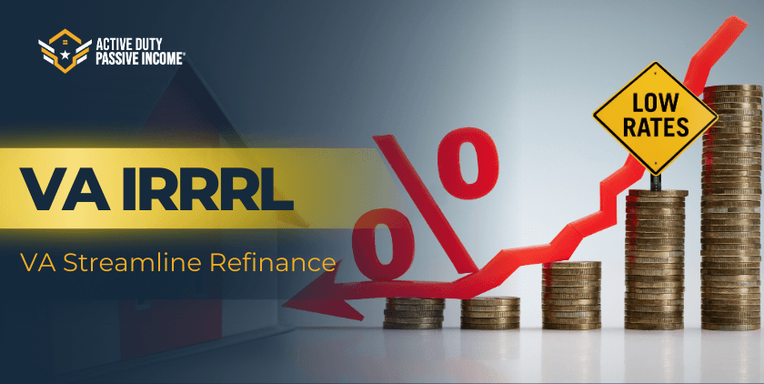 VA IRRRL – VA Interest Rate Reduction Refinance Loan